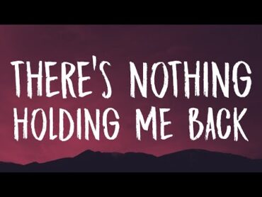 Shawn Mendes ‒ There&39;s Nothing Holding Me Back (Lyrics)