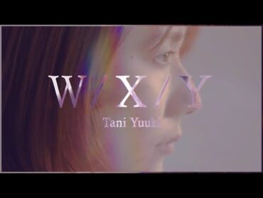 W/X/Y  Tani Yuuki (Official Lyric Video)