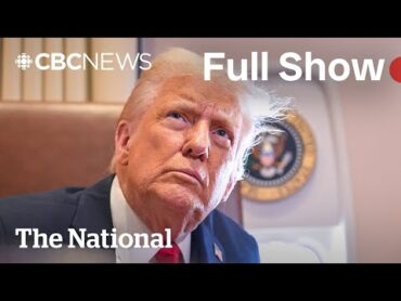 CBC News: The National  Trump plans steel tariffs worldwide