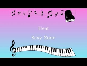 Heat 〜Sexy Zone〜　歌詞付きピアノソロフルスコア