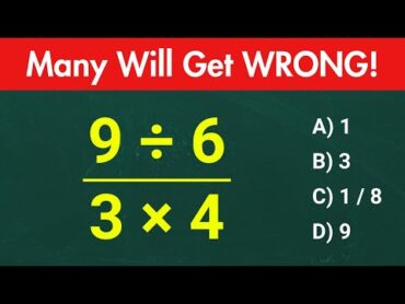 (9÷6)÷(3×4) =❓️ Many will get this Basic Math problem WRONG!