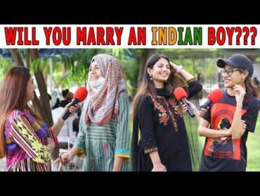 Will You Marry an INDIAN Boy?  Pakistani Girls Reaction  Funny Reaction l Pakistni girl