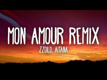 Zzoilo & Aitana  Mon Amour Remix (Letra/Lyrics)