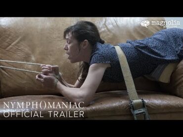 Nymphomaniac Volume II  Official U.S. Trailer