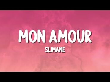 Slimane  Mon Amour (Lyrics)