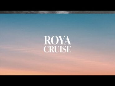 ROYA  Cruise (Official Visualizer)