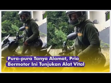 Pura pura Tanya Alamat, Pria Bermotor Ini Tunjukan Alat Vital ke Anak Gadis