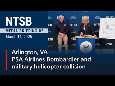 NTSB Media Briefing 5  Bombardier CRJ700 & Sikorsky UH60L military helicopter collision near DCA