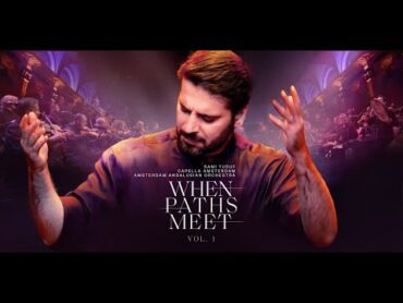 Sami Yusuf  When Paths Meet  Full Concert