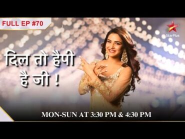 Shaan ne Happy ko बचाया! Full Episode:70   Dil Toh Happy Hai Ji