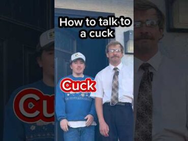 How to talk to a cuck