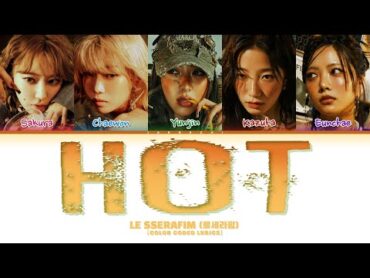 LE SSERAFIM (르세라핌) &39;HOT&39; (Color Coded Lyrics)