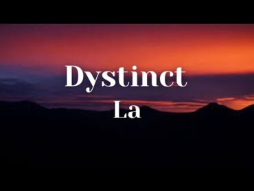 Dystinct La( Lyrics )