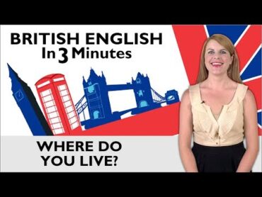 یادگیری انگلیسی  انگلیسی بریتانیایی در سه دقیقه  پرسیدن "کجا زندگی می کنید؟"