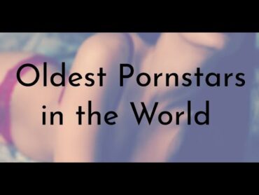 TOP 5 OLD PORNSTARS IN THE WORLD/ CASEY DONOVAN/ LINDA LOVELACE/ BERLIN CHAMBERS
