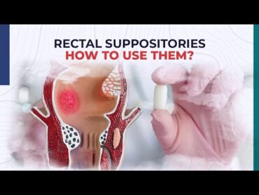 Rectal Suppositories  How to use them?