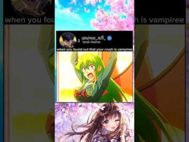 when you found out that your crush is vampiree anime animeedit animelover romance love