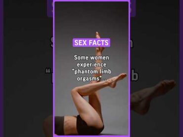Some women experience “phantom limb orgasms” after hysterectomies. sex facts orgasm