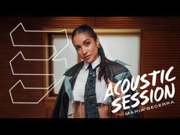 Maria Becerra  ACOUSTIC SESSION  (Official Video)