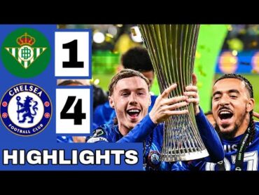 🔵Real Betis vs Chelsea (14) Extended HIGHLIGHTS  UEFA Conference League Final
