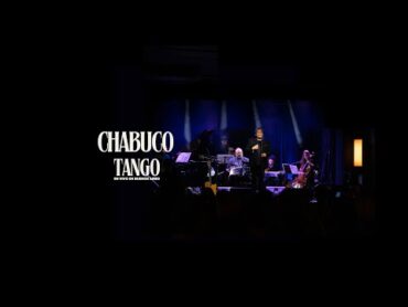 Chabuco  Chabuco Tango En Vivo en Buenos Aires (Concierto Completo)