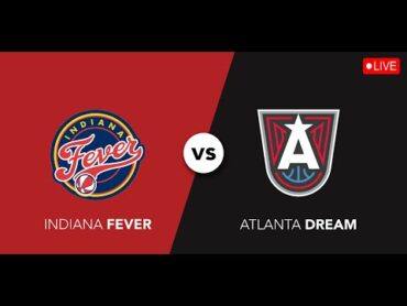 Indiana Fever vs Atlanta Dream LIVE  WNBA 2025 Full Game