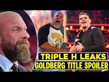 Triple H LEAKS Goldberg to CRUSH Gunther for WWE Title?