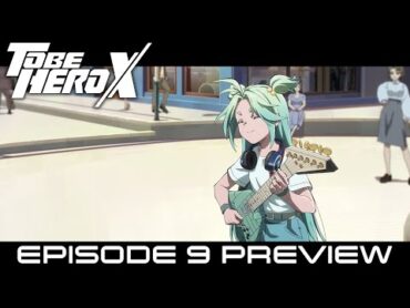 「TO BE HERO X」web予告｜09.「喪失と獲得」  6/1(日)朝9:30～よりフジテレビほかにて放送！