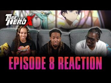 The Cyan Girl  To Be Hero X Ep 8 Reaction