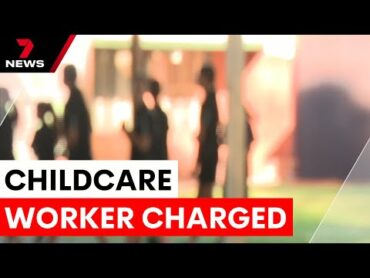 Childcare worker charged with child sex offences  7NEWS