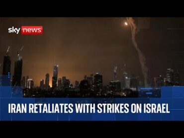 Iran launches retaliatory strikes against Israel  Sky News coverage