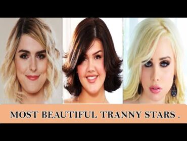 Most Beautiful Tranny Stars in 2023  LOVE STARS  LOVE ACTRESS