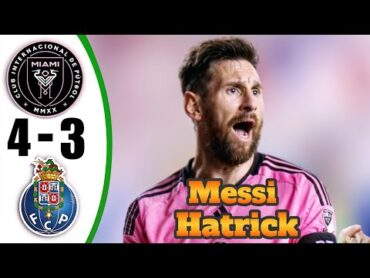 Messi HatTrick 💥 Inter Miami vs Porto 43 All Goals & Highlights  Club World Cup 2025