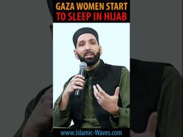 GAZA Women Start To Sleep In Hijab By Shaykh Omar Suleiman