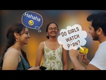 Do Girls Watch P*RN?  Social Experiment  Funny street Interview india publictv streetinterview