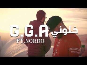 G.G.A ft. NORDO  خلوني (Official Music Video)
