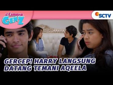 Sweet...Harry Langsung Datang Temani Aqeela  Asmara Gen Z  Episode 174