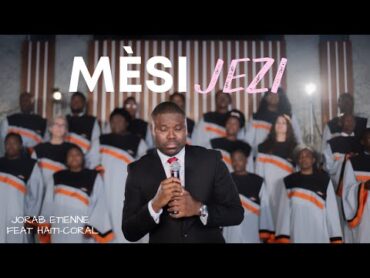 MÈSI JEZI  Jorab Etienne Feat HaitiCoral (OFFICIAL VIDEO 4K)