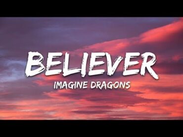Imagine Dragons  Believer (Lyrics)