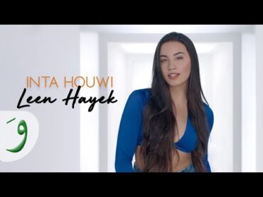 Leen Hayek  Inta Houwi [Official Music Video] (2022) / لين الحايك  انت هوي