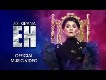 ZIZI KIRANA  EH (Official Music Video)