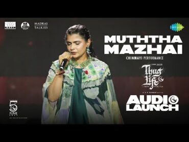 Muththa Mazhai  Chinmayi Performance  Thug Life  Kamal Haasan  Mani Ratnam  STR  AR Rahman