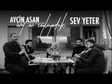 Ayçin Asan  Sev Yeter