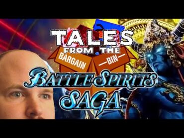 BATTLE SPIRITS SAGA (Tales from the Bargain Bin 2023)