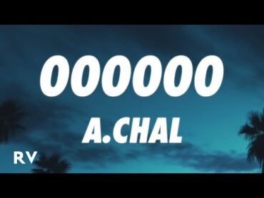 A.CHAL  000000 (Letra/Lyrics)