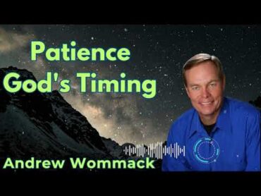 Patience God&39;s Timing  Andrew Wommack 2025