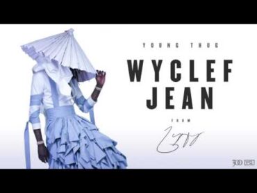 Young Thug  Wyclef Jean [Official Audio]