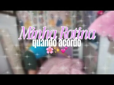 MINHA ROTINA DA MANHÃ  BIAZINHA 💞☀️