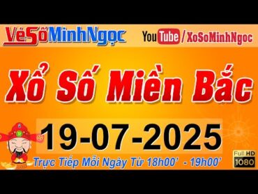 XSMB Minh Ngọc  Trực tiếp Xổ Số Miền Bắc  KQXS Miền Bắc ngày 19/07/2025, KQXS Thủ Đô, XS MinhNgoc