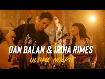 Dan Balan & Irina Rimes  Ultima Noapte  Official Music Video
